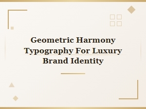 Geometric Harmony in Luxury Brand Typography