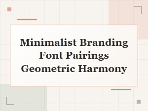 Minimalist Branding with Geometric Font Harmony
