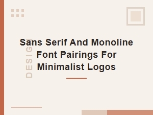 Sans Serif and Monoline Fonts for Minimalist Logos
