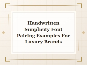 Handwritten Simplicity Font Pairings for Luxury Brands