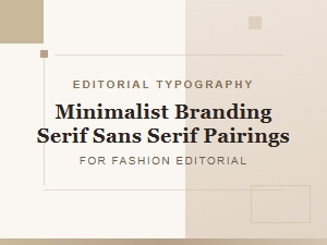Minimalist Fashion Editorial: Serif + Sans Serif Pairings