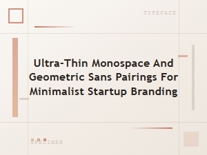 Ultra-Thin Monospace and Geometric Sans Pairings